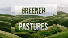 Greener Pastures